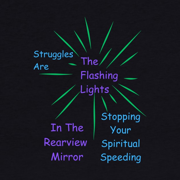 Struggles Are Flashing Lights In The Rearview Mirror by MiracleROLart